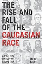 The Rise and Fall of the Caucasian Race