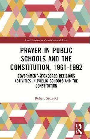 Prayer in Public Schools and the Constitution, 1961-1992