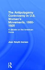 The Antipolygamy Controversy in U.S. Women's Movements, 1880-1925