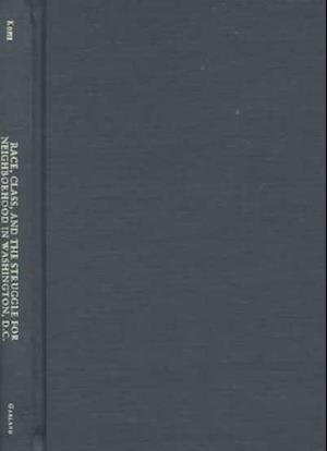 Race, Class, and the Struggle for Neighborhood in Washington, DC