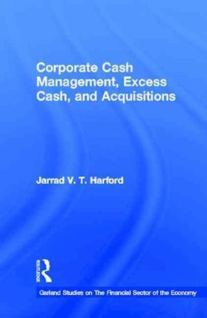 Corporate Cash Management, Excess Cash, and Acquisitions