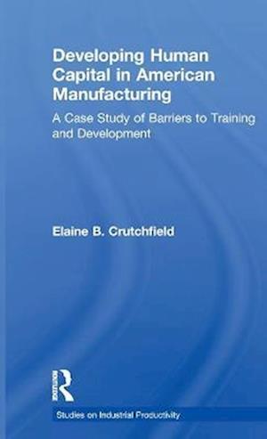 Developing Human Capital in American Manufacturing