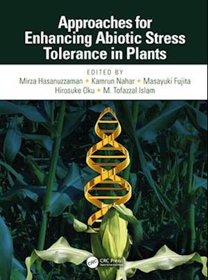 Approaches for Enhancing Abiotic Stress Tolerance in Plants