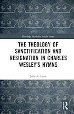 The Theology of Sanctification and Resignation in Charles Wesley’s Hymns