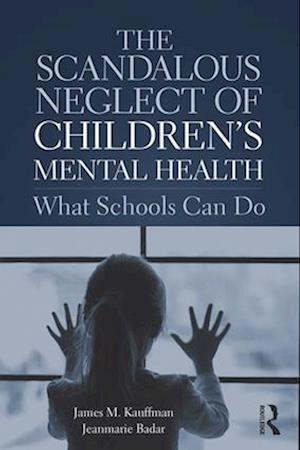 The Scandalous Neglect of Children’s Mental Health