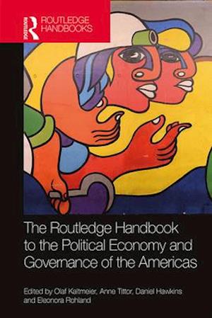 The Routledge Handbook to the Political Economy and Governance of the Americas