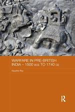 Warfare in Pre-British India – 1500BCE to 1740CE