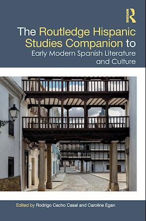 The Routledge Hispanic Studies Companion to Early Modern Spanish Literature and Culture