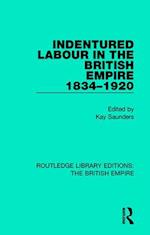 Indentured Labour in the British Empire 1834–1920