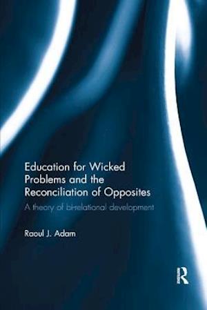 Education for Wicked Problems and the Reconciliation of Opposites