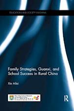 Family Strategies, Guanxi, and School Success in Rural China