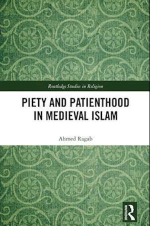 Piety and Patienthood in Medieval Islam