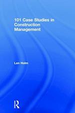 101 Case Studies in Construction Management