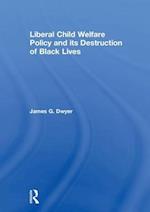 Liberal Child Welfare Policy and its Destruction of Black Lives