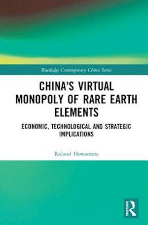 China's Virtual Monopoly of Rare Earth Elements