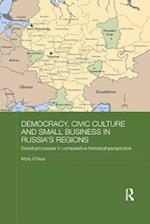 Democracy, Civic Culture and Small Business in Russia's Regions