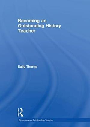 Becoming an Outstanding History Teacher