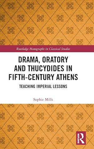 Drama, Oratory and Thucydides in Fifth-Century Athens