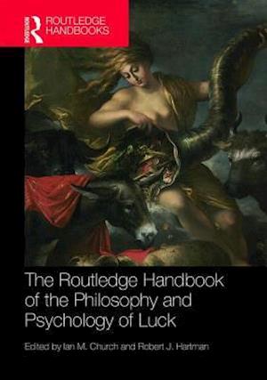 The Routledge Handbook of the Philosophy and Psychology of Luck