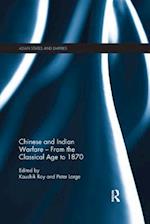 Chinese and Indian Warfare - From the Classical Age to 1870