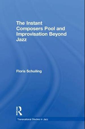 The Instant Composers Pool and Improvisation Beyond Jazz