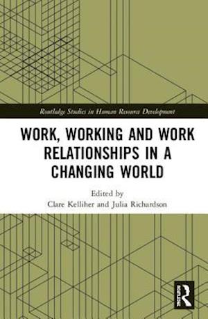 Work, Working and Work Relationships in a Changing World