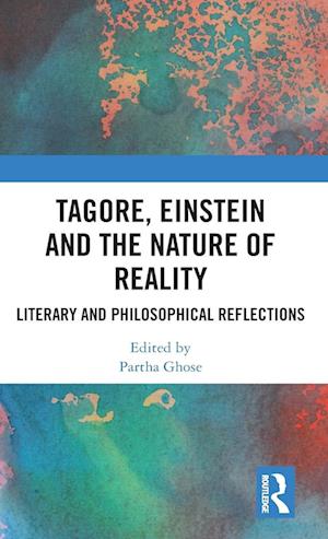 Tagore, Einstein and the Nature of Reality