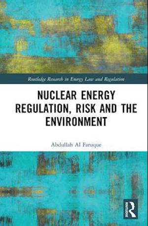 Nuclear Energy Regulation, Risk and The Environment