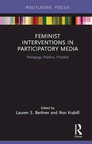 Feminist Interventions in Participatory Media