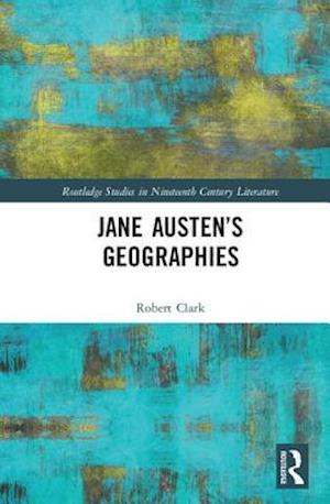 Jane Austen’s Geographies