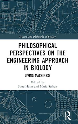 Philosophical Perspectives on the Engineering Approach in Biology