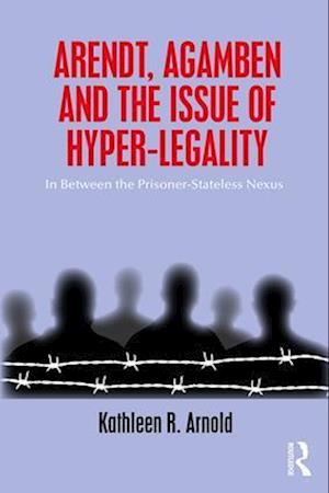 Arendt, Agamben and the Issue of Hyper-Legality