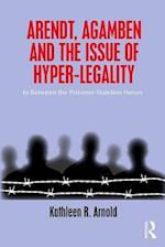 Arendt, Agamben and the Issue of Hyper-Legality