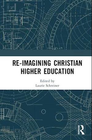 Re-Imagining Christian Higher Education