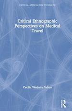 Critical Ethnographic Perspectives on Medical Travel