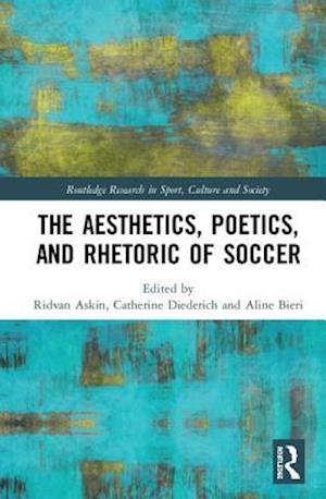 The Aesthetics, Poetics, and Rhetoric of Soccer