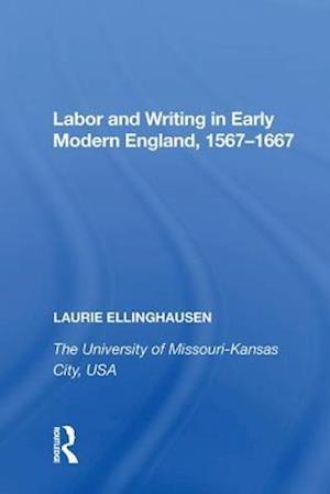 Labor and Writing in Early Modern England, 1567?1667