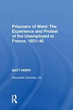 Prisoners of Want: The Experience and Protest of the Unemployed in France, 1921–45