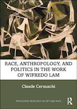 Race, Anthropology, and Politics in the Work of Wifredo Lam