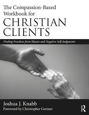 The Compassion-Based Workbook for Christian Clients