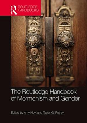 The Routledge Handbook of Mormonism and Gender