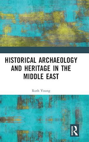 Historical Archaeology and Heritage in the Middle East