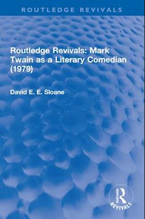 Routledge Revivals: Mark Twain as a Literary Comedian (1979)