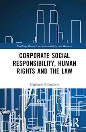 Corporate Social Responsibility, Human Rights and the Law