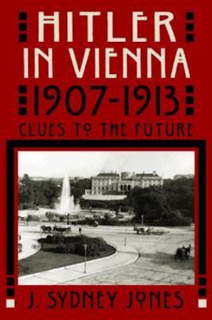Hitler in Vienna, 1907-1913
