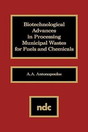 Biotechnological Advances in Processing Municipal Wastes for Fuels and Chemicals