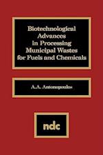 Biotechnological Advances in Processing Municipal Wastes for Fuels and Chemicals