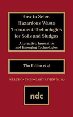 How to Select Hazardous Waste Treatment Technologies for Soils and Sludges