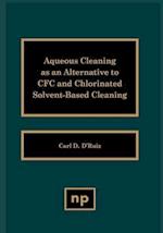 Aqueous Cleaning as an Alternative to CFC and Chlorinated Solvent-Based Cleaning