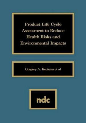 Product Life Cycle Assessment to Reduce Health Risks and Environmental Impacts